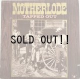 MOTHERLODE / TAPPED OUT