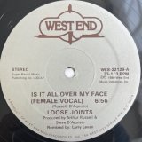 LOOSE JOINTS / IS IT ALL OVER MY FACE