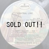 CENTRAL LINE / DON'T TELL ME