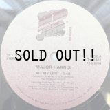 MAJOR HARRIS / ALL MY LIFE