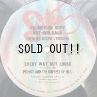 PLUNKY AND ONENESS OF JUJU / EVERY WAY BUT LOOSE (NEW RE-MIXED VERSION)