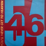56-46 / YOU'LL NEVER GET TO HEAVEN