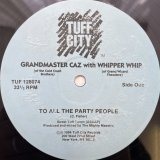 GRANDMASTER CAZ / TO ALL THE PARTY PEOPLE 