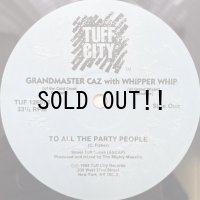 GRANDMASTER CAZ / TO ALL THE PARTY PEOPLE 