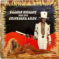 BOOBIE KNIGHT & THE UNIVERSAL LADY / EARTH CREATURE