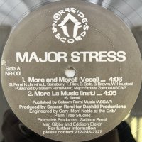 MAJOR STRESS / MORE AND MORE!