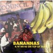 画像1: COUNCIL / WE'RE ON TOP OF THANGS - BANANNAS