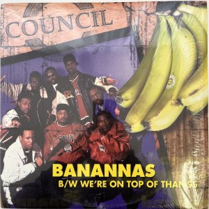 画像: COUNCIL / WE'RE ON TOP OF THANGS - BANANNAS