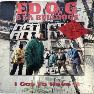 画像: ED O.G. & DA BULLDOGS / I GOT TO HAVE IT